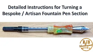 Bespoke / Artisan Fountain Pen Section - Detailed Instructions