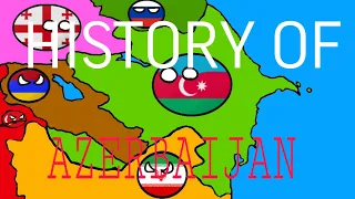 History of Azerbaijan (1900 - 2021) Countryballs