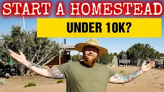 Start a Homestead Under 10k? | Arizona High Desert