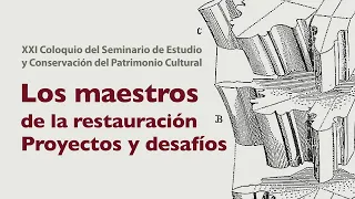 XXI Coloquio del Seminario de Estudio y Conservación del Patrimonio Cultural - Inauguración y Mesa 1