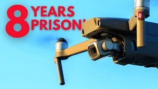 This Man Got 8 Years Prison For Flying His Drone!