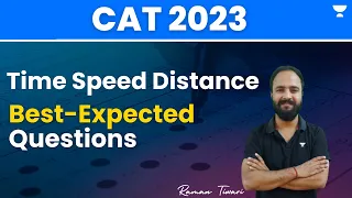 Time Speed Distance | Best Expected Questions | CAT 2023 | Raman Tiwari