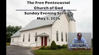 May 5, 2024: Sunday Evening Service at The Free Pentecostal Church of God