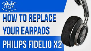 Philips Fidelio X2 | X2HR | X3 How to Replace Your Ear Pads | Dekoni Audio