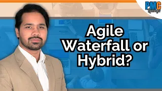 Understanding Agile, Waterfall & Hybrid with example Projects | When to use each of them?