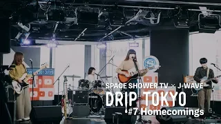 DRIP TOKYO #7 Homecomings