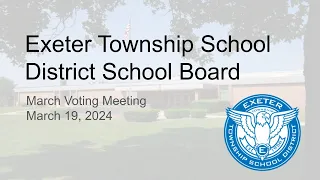 March 19, 2024 Exeter Township School Board Meeting