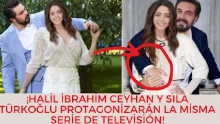 Halil İbrahim Ceyhan and Sıla Türkoğlu will star in the same TV series!