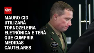 Mauro Cid utilizará tornozeleira eletrônica e terá que cumprir medidas cautelares | CNN 360º