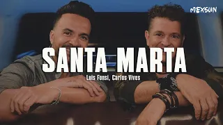 Luis Fonsi, Carlos Vives - Santa Marta (Letra)