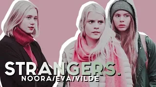 noora/eva/vilde | strangers