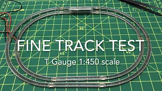 T Gauge Fine Track Test Run - 1:450 Scale Model Railroad