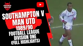 Southampton v Man Utd 1989/90 Football League Division One (Full Highlights)