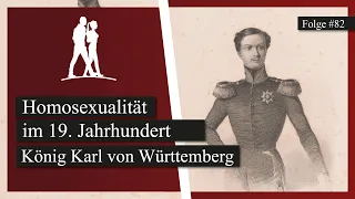 Homosexualität im 19. Jahrhundert: König Karl von Württemberg | Epochentrotter-Podcast