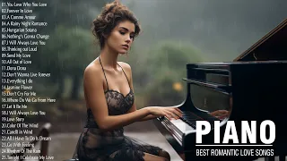 Beautiful Piano Melodies - Sensual and Elegant Instrumental - The Best Romantic Love Songs in Piano