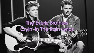 The Everly Brothers - Cryin’ In The Rain (Lyrics)