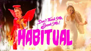 Don't Thank Me, Spank Me! - Habitual (Official Video)