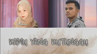 ⟨COVER⟩ Rossa feat. Afgan - Kamu Yang Kutunggu | cover by Arina feat. Aditya Official lirik video