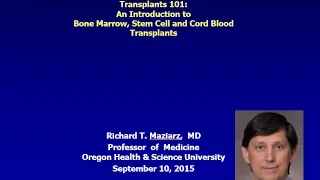 Transplants 101  Intro to Marrow, Stem Cell and Cord Blood Transplantation 2015