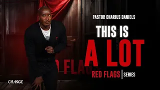 This is A Lot // Red Flags // Dr. Dharius Daniels