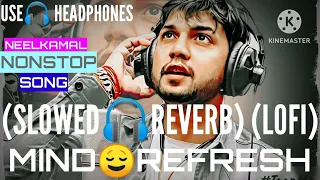 Neelkamal singh nonstop bhojpuri song lofi Neelkamal singh nonstop bhojpuri song slowed and reverb 😀