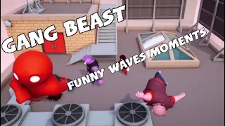 GANG BEAST funny waves moments (HAD ME DIEING