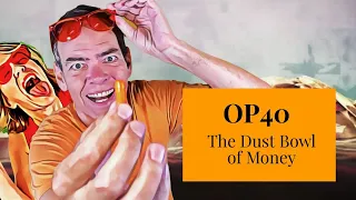 Orange Pill [OP40] - The Dust Bowl of Money