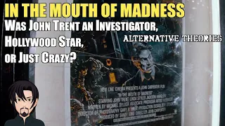 In the Mouth of Madness (1994): Was John Trent an Investigator, Hollywood Star, or Just Crazy?