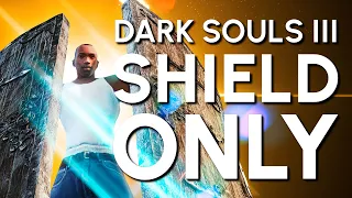 Dark Souls 3 Shield "Only" Guide