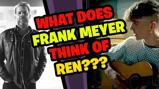 FRANK MEYER Reacts to REN!