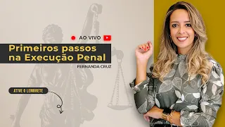 Live #01 - Primeiros Passos na Execução Penal