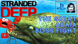 Stranded Deep The Great ABAIA Boss Fight (1st Try) STRATEGY GUIDE