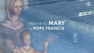 POPE FRANCIS’ PRAYER TO MARY IN THIS TIME OF COVID-19 PANDEMIC