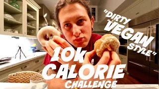 10,000 CALORIE CHALLENGE : "DIRTY VEGAN STYLE" (NEVER DOING THIS AGAIN!!)