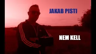 JAKAB PISTI - Nem kell  / VIDEOKLIP /