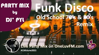Party Mix🔥Old School Funk & Disco 70's & 80's on OneLuvFM.com by DJ' PYL #13thJune2021