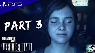 THE LAST OF US PART 1 - LEFT BEHIND DLC PS5 Walkthrough Gameplay - Part 3 (FULL GAME)