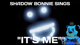 Shadow Bonnie sings: "It's Me" {TryHardNinja}