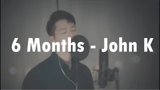 [커버곡] 6 Months - John K | 달달한 곡 | 팝송