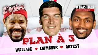 Plan à 3 : Rasheed Wallace - Bill Laimbeer - Ron Artest