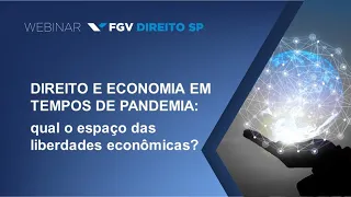 Webinar | Direito e Economia em tempos de pandemia: qual o espaço das liberdades econômicas?