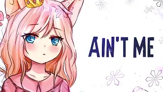 Nightcore - It Ain't Me - (Lyrics)