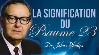 LA SIGNIFICATION DU PSAUME 23 | Dr John Phillips en francais | Traduction Maryline Orcel