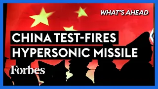 China Test-Fires Hypersonic Missile: What This Means For Taiwan & The U.S. - Steve Forbes | Forbes