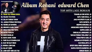 Lagu Rohani Edward Chen Full Album Terbaik 2023 || Lagu Rohani Kristen Bikin Hati Jadi Adem