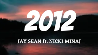 Jay Sean- 2012 (Lyrics) (ft. Nicki Minaj) 🎶