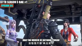 BTTH SEASON 5 EPISODE 89 SUB INDO - Xiao Yan Mencari Bekal Kekuatan Di Dataran Tengah