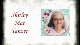 Shirley Mae Tanzer Funeral Service