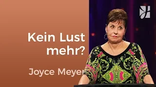 Hast du keine Lust mehr? – Joyce Meyer – Persönlichkeit stärken