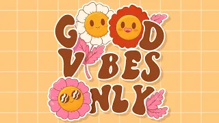 Good Vibes Only - Upbeat Music Beats for Relaxation, Work, and Study